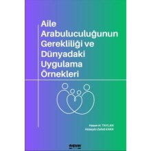 Aile Arabuluculuğunun Gerekliliği ve Dünyadaki Uygulama Örnekleri  / Hasan H. Taylan / Hüseyin Zahid Kara