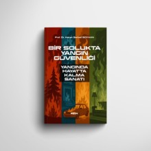 Bir Solukta Yangın Güvenliği Yangında Hayatta Kalma Sanatı  / Hakan Serhad Soyhan