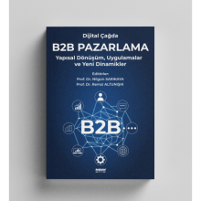 DIJITAL ÇAĞDA B2B PAZARLAMA Yapısal Dönüşüm, Uygulamalar ve Yeni Dinamikler /  Prof. Dr. Nilgün SARIKAYA, Prof. Dr. Remzi ALTUNIŞIK