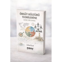 ÖRGÜT KÜLTÜRÜ TEORİLERİNE GENEL BİR BAKIŞ / ZUHAL EROL