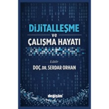 Dijitalleşme ve Çalışma Hayatı / Serdar Orhan  (Sinem YILDIRIMALP, Abdulkadir ALTINSOY, Dilay GÜVENÇ,  Bünyamin Yasin ÇAKMAK,  Büşra YİĞİT,  Meryem KAYTAN ÇATALBAŞ,  Murat BAL)