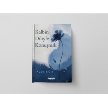 Kalbin Diliyle Konuşmak  / Hacer Yiğit 