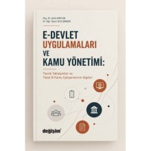 E-Devlet Uygulamaları ve Kamu Yönetimi: Teorik Yaklaşımlar ve Tokat İli Kamu Çalışanlarının Algıları / Çetin KAPLAN /  Ümit ŞİMŞEK