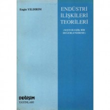 Endüstri İlişkileri Teorileri -Sosyolojik Bir Değerlendirme-