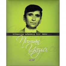 ÜLKESİNE ADANMIŞ BİR ÖMÜR NUMAN YAZICI