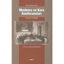 RUS ARŞİVLERİNE GÖRE MOSKOVA VE KARS KONFERANSLARI