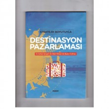 STRATEJİK BOYUTUYLA DESTİNASYON PAZARLAMASI
