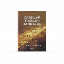 ÇARŞILAR TRENLER HATIRALAR